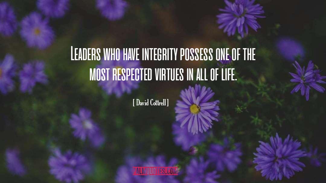 David Cottrell Quotes: Leaders who have integrity possess