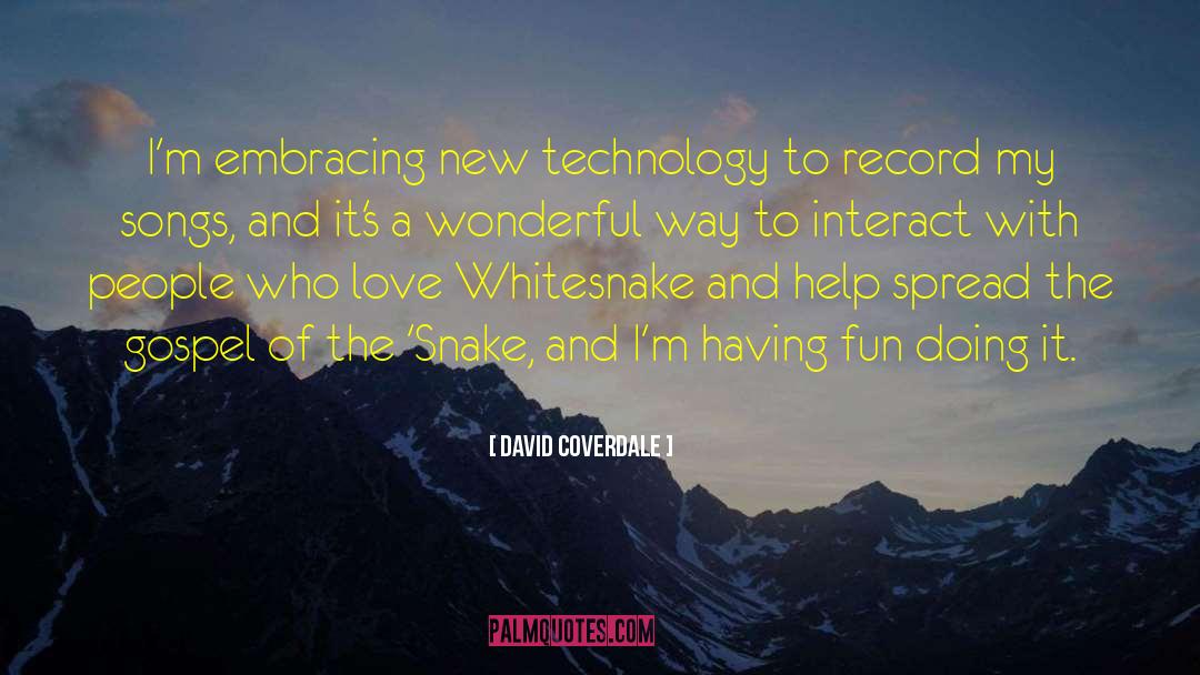 David Coverdale Quotes: I'm embracing new technology to