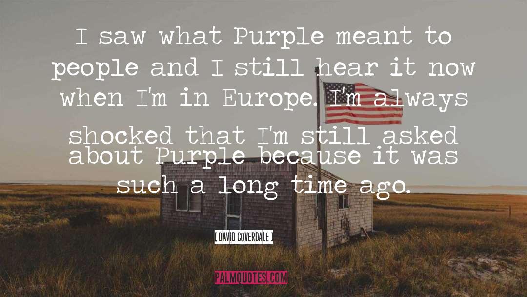 David Coverdale Quotes: I saw what Purple meant