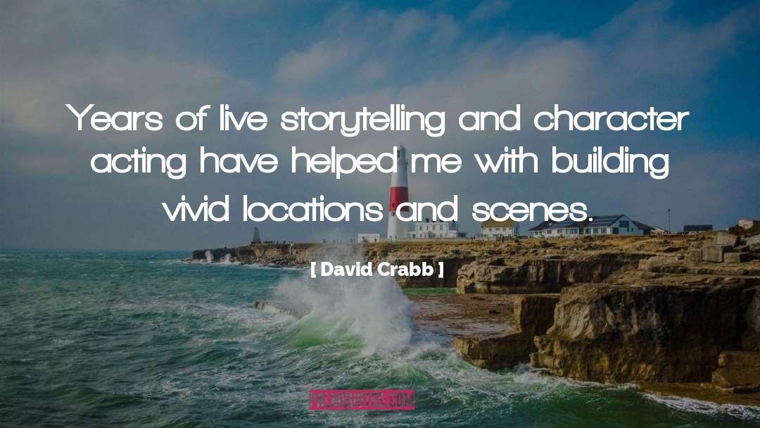 David Crabb Quotes: Years of live storytelling and