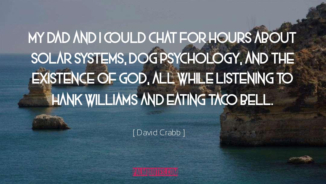 David Crabb Quotes: My dad and I could