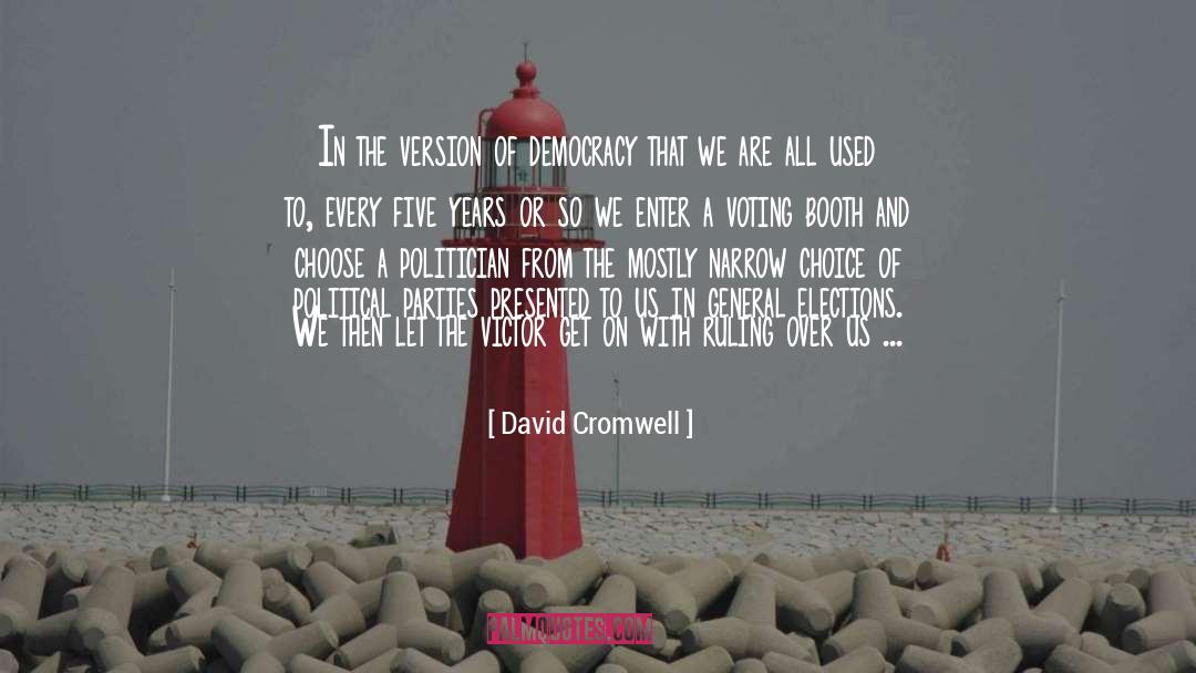 David Cromwell Quotes: In the version of democracy