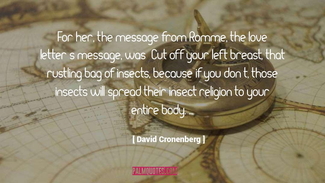 David Cronenberg Quotes: For her, the message from