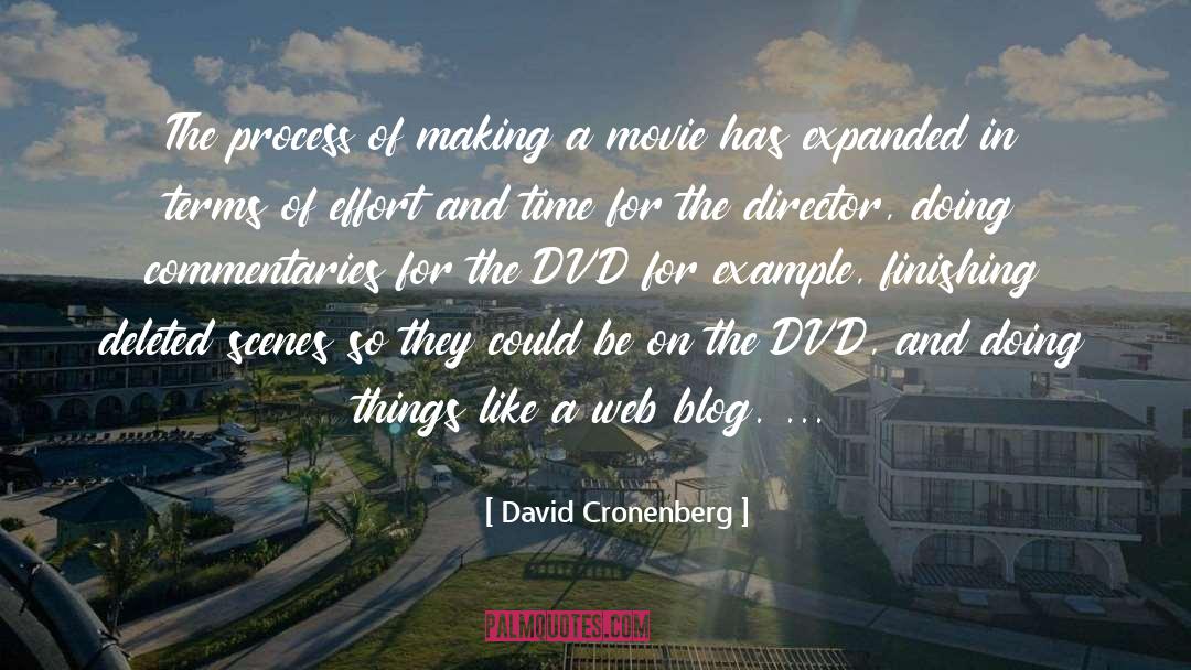 David Cronenberg Quotes: The process of making a