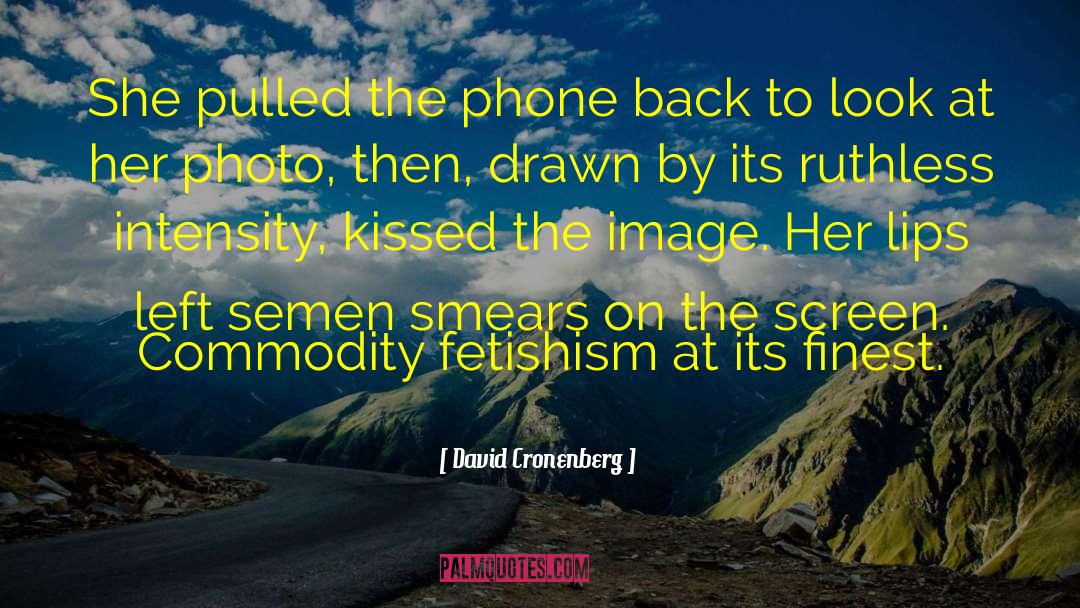 David Cronenberg Quotes: She pulled the phone back