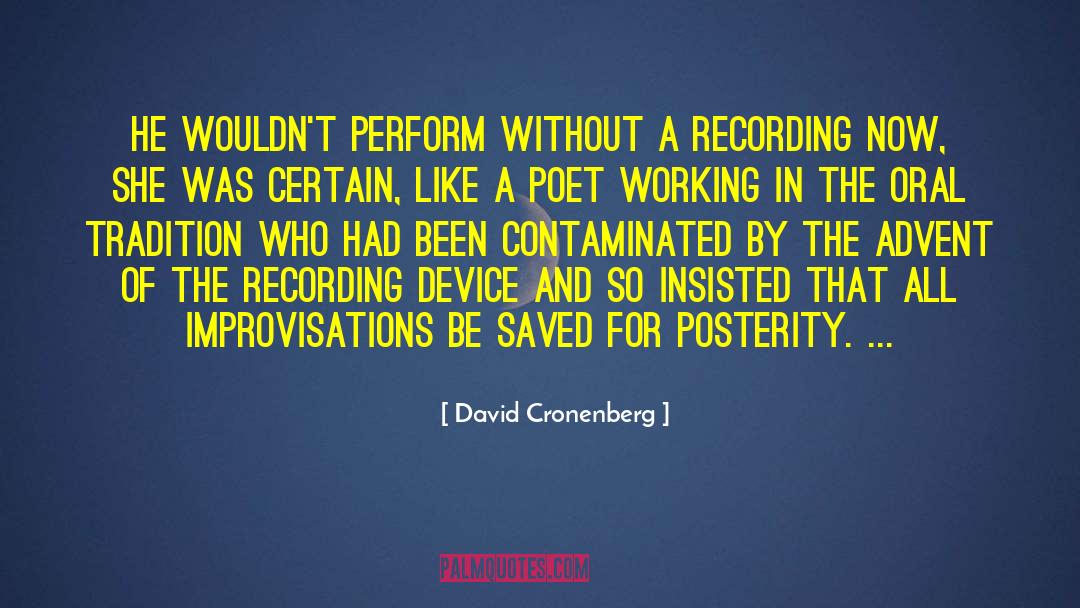David Cronenberg Quotes: He wouldn't perform without a