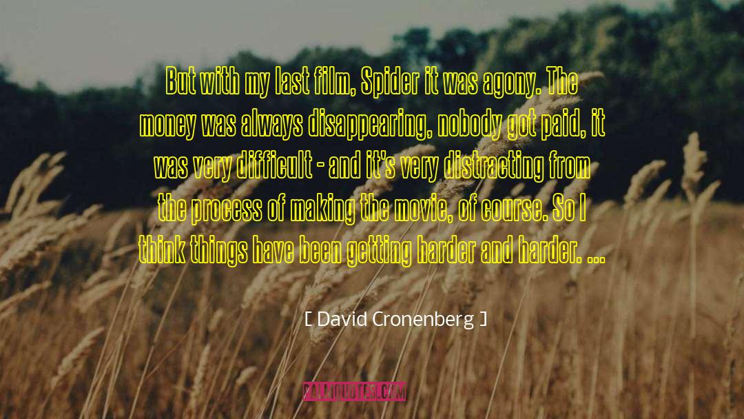 David Cronenberg Quotes: But with my last film,