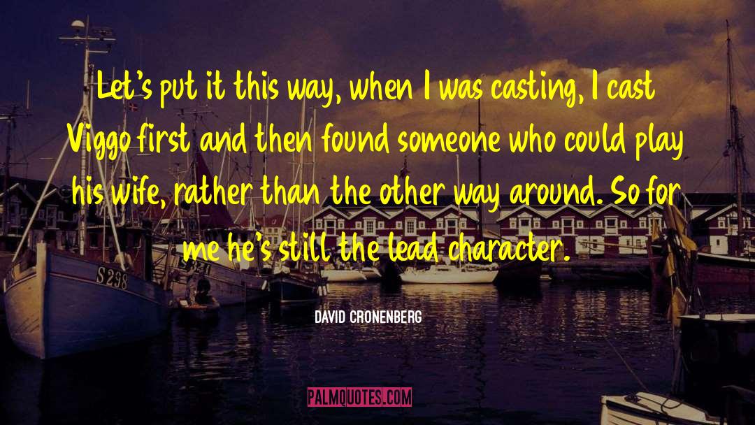 David Cronenberg Quotes: Let's put it this way,
