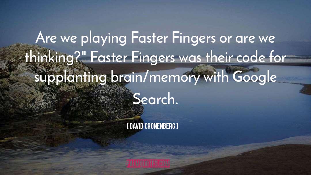 David Cronenberg Quotes: Are we playing Faster Fingers