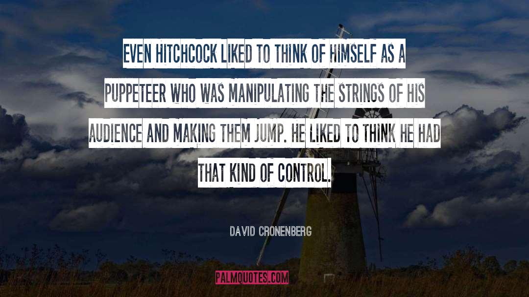 David Cronenberg Quotes: Even Hitchcock liked to think