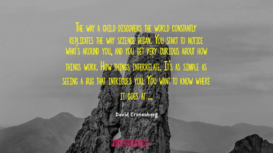 David Cronenberg Quotes: The way a child discovers