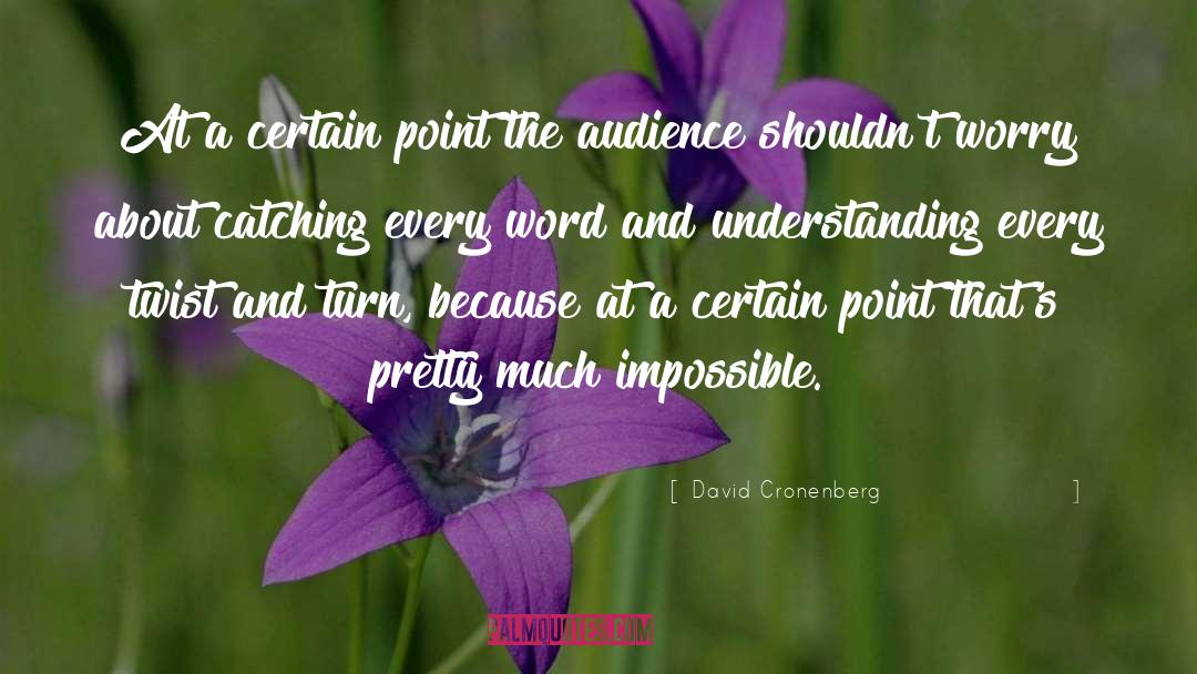 David Cronenberg Quotes: At a certain point the