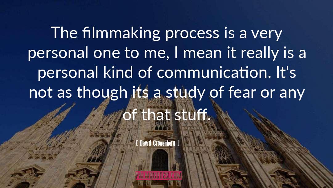 David Cronenberg Quotes: The filmmaking process is a