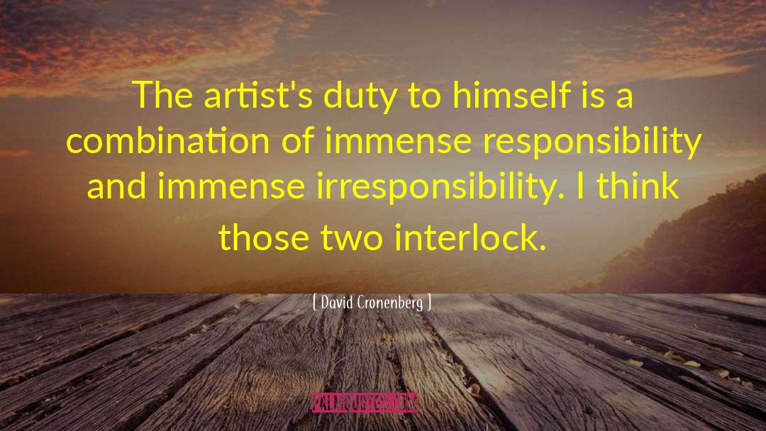 David Cronenberg Quotes: The artist's duty to himself