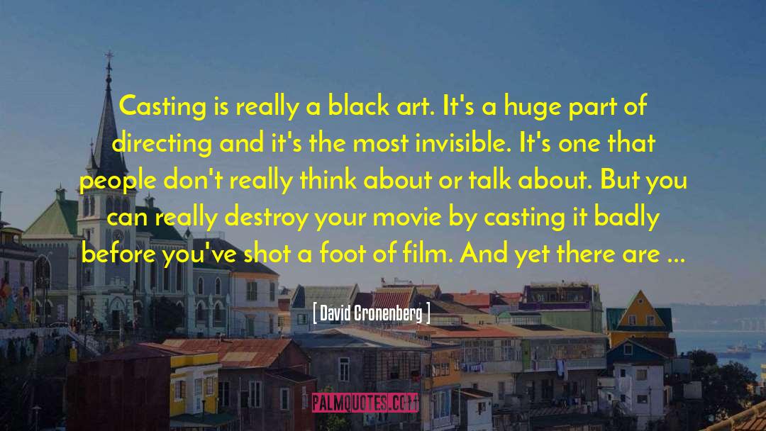 David Cronenberg Quotes: Casting is really a black