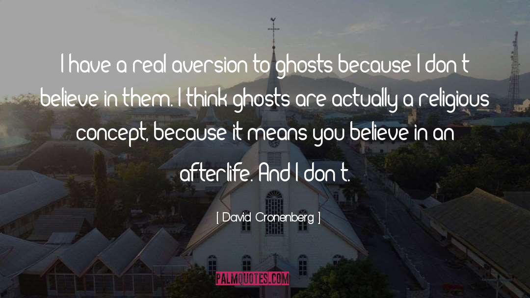 David Cronenberg Quotes: I have a real aversion