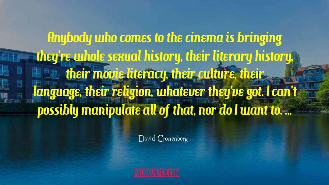 David Cronenberg Quotes: Anybody who comes to the