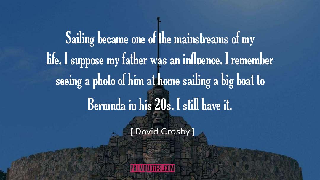 David Crosby Quotes: Sailing became one of the