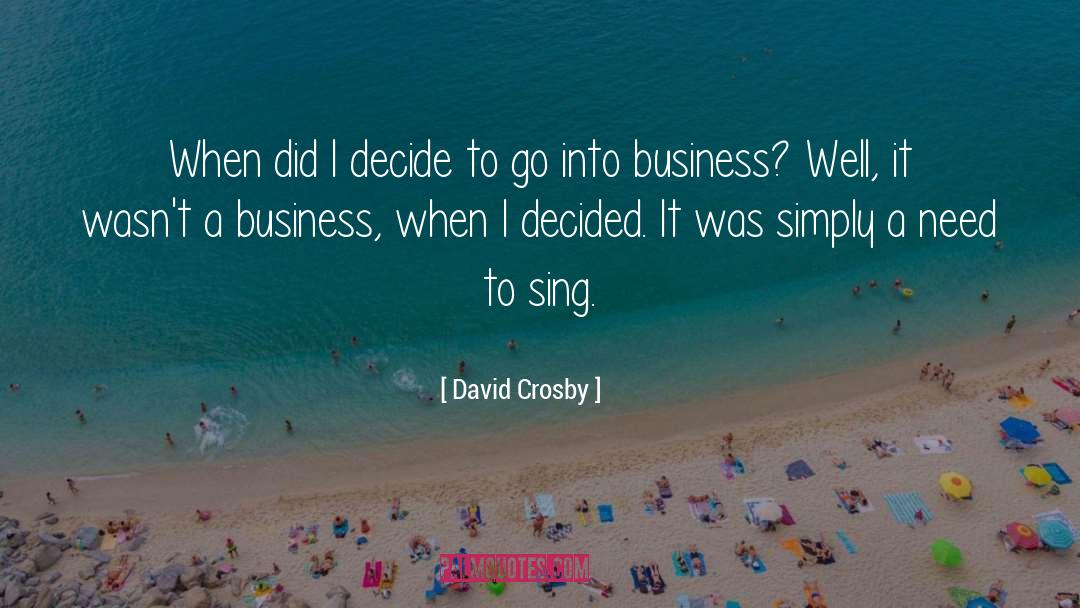 David Crosby Quotes: When did I decide to