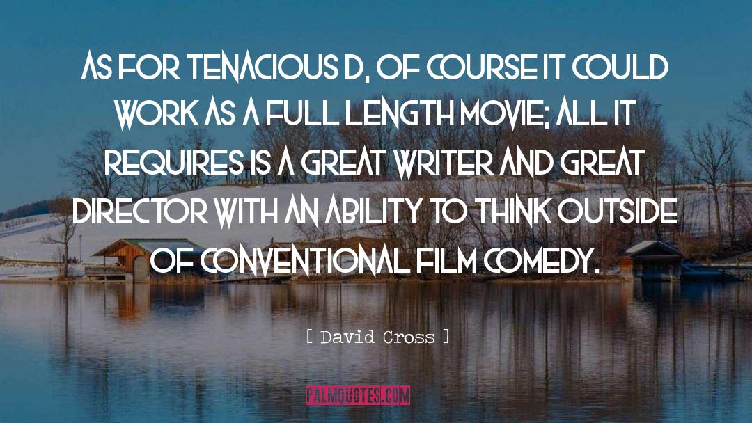 David Cross Quotes: As for Tenacious D, of