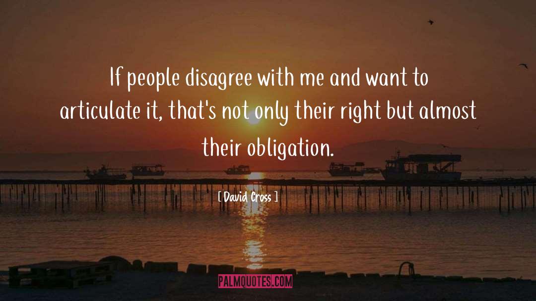 David Cross Quotes: If people disagree with me