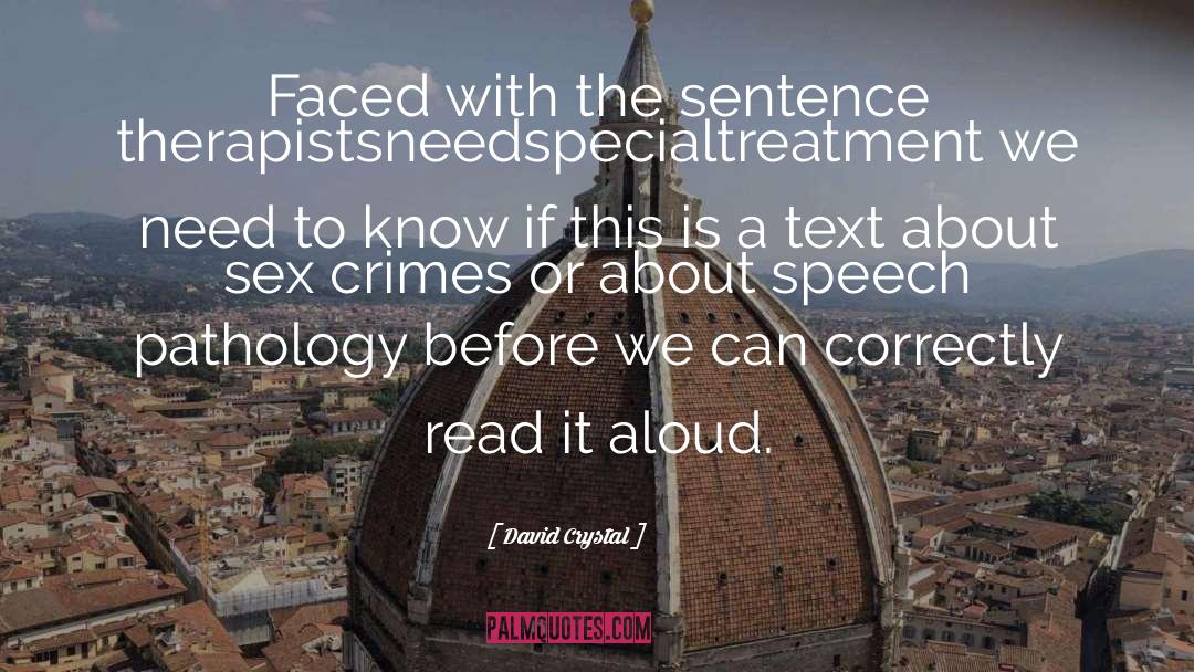 David Crystal Quotes: Faced with the sentence therapistsneedspecialtreatment