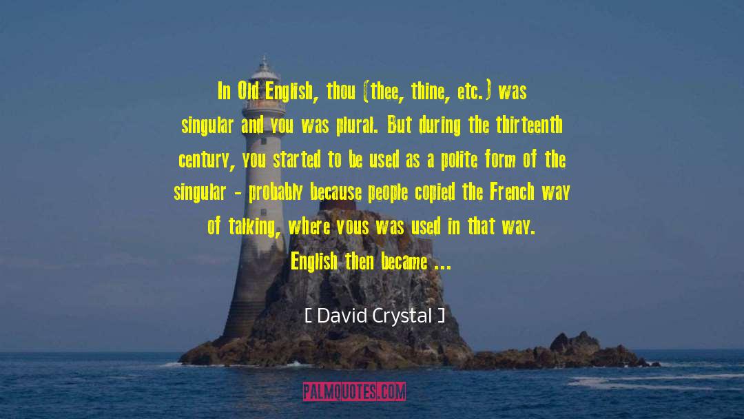 David Crystal Quotes: In Old English, thou (thee,
