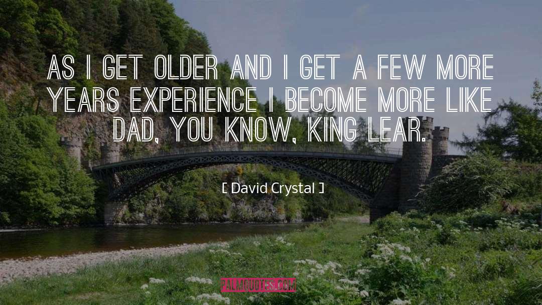 David Crystal Quotes: As I get older and