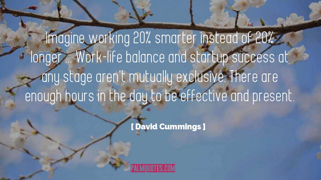 David Cummings Quotes: Imagine working 20% smarter instead