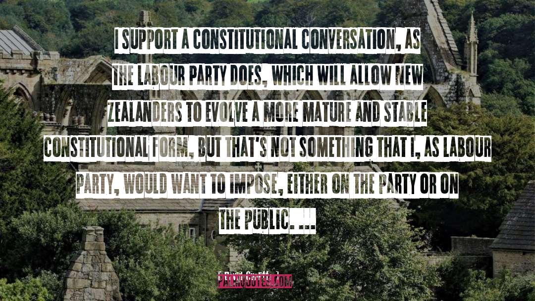 David Cunliffe Quotes: I support a constitutional conversation,