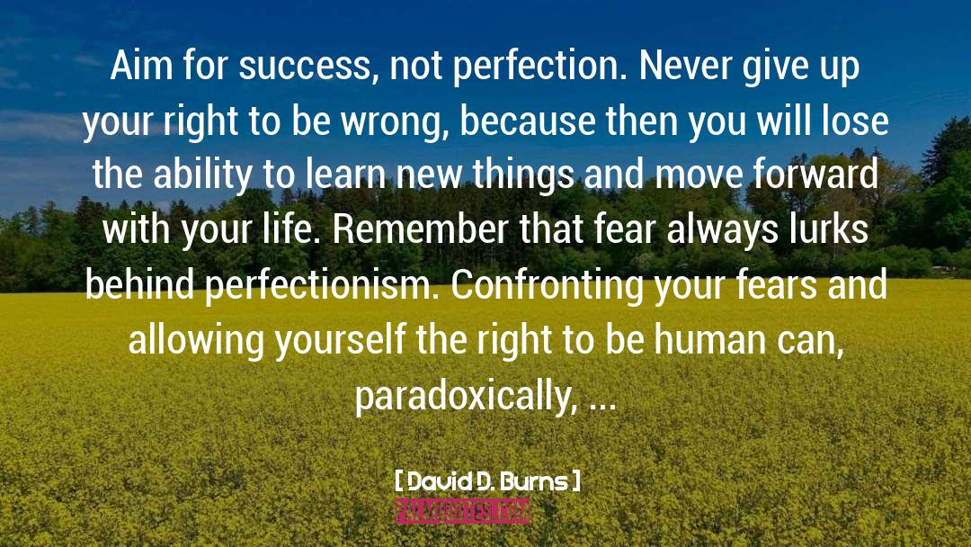 David D. Burns Quotes: Aim for success, not perfection.