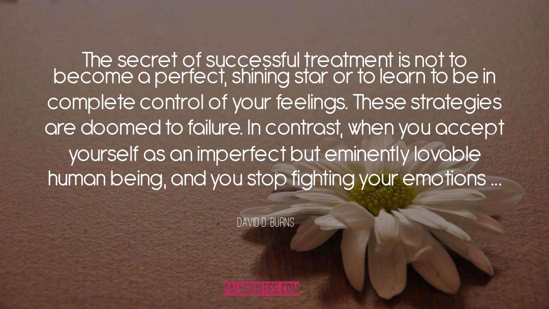 David D. Burns Quotes: The secret of successful treatment