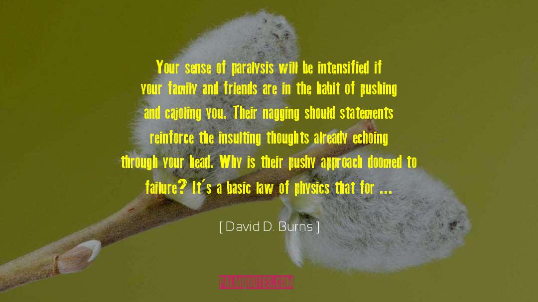 David D. Burns Quotes: Your sense of paralysis will