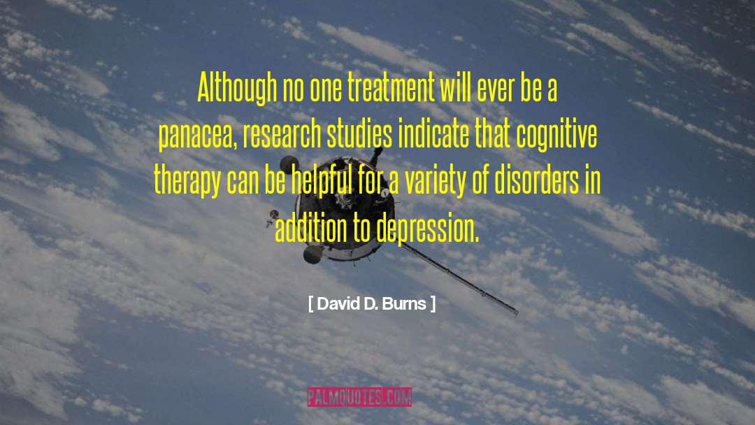 David D. Burns Quotes: Although no one treatment will