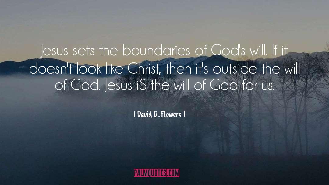 David D. Flowers Quotes: Jesus sets the boundaries of