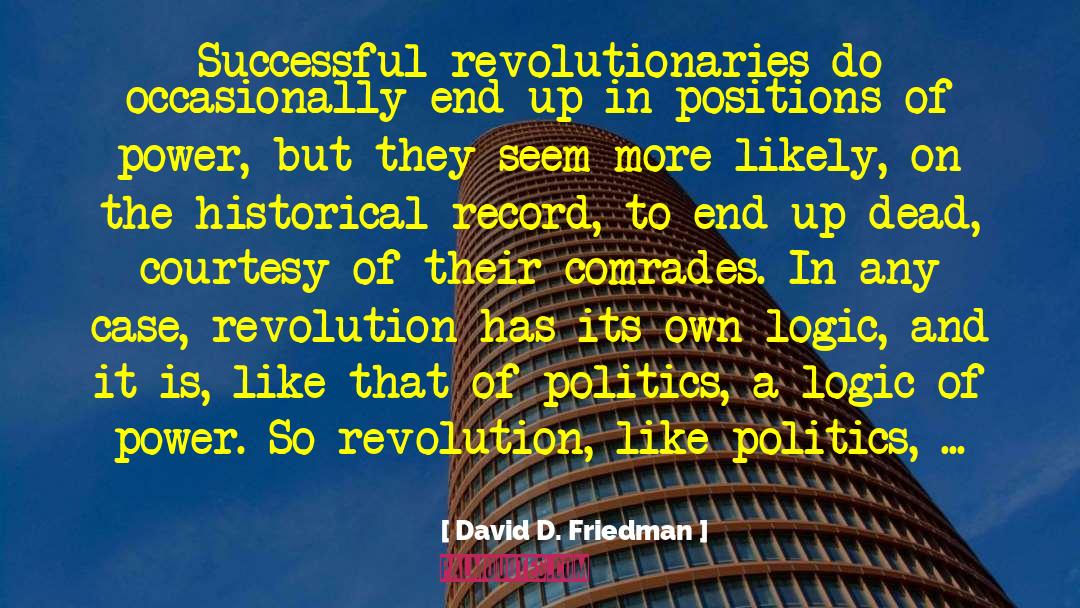 David D. Friedman Quotes: Successful revolutionaries do occasionally end