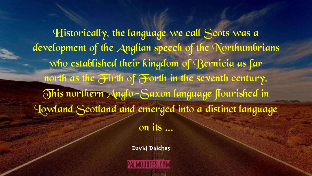 David Daiches Quotes: Historically, the language we call