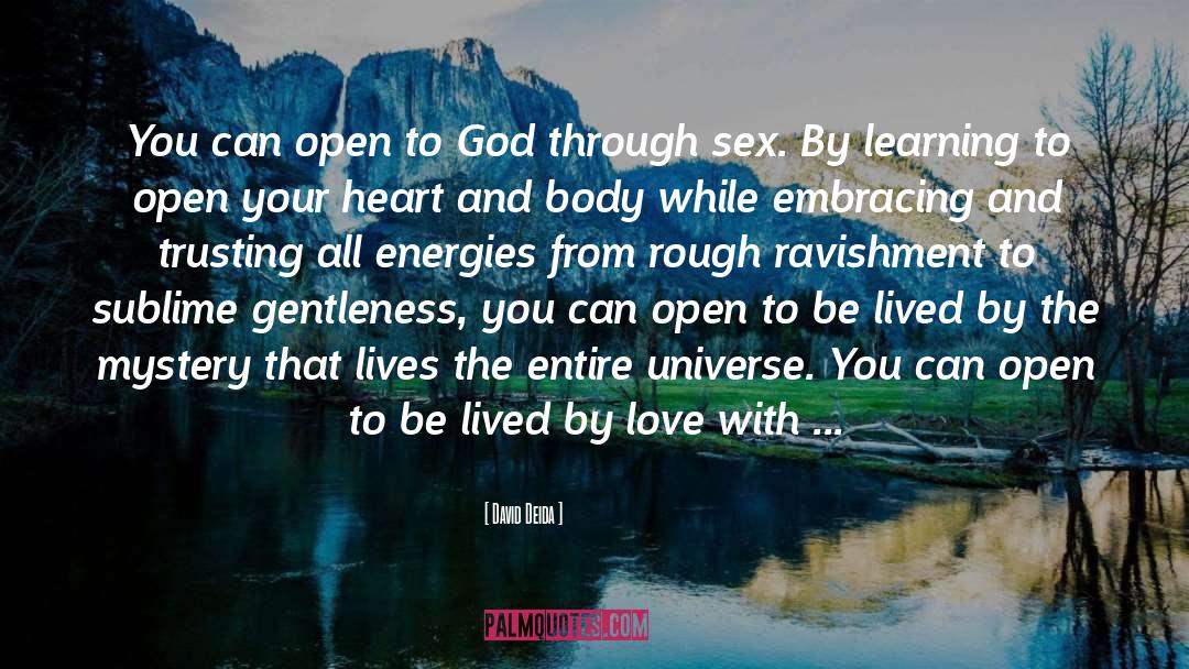 David Deida Quotes: You can open to God