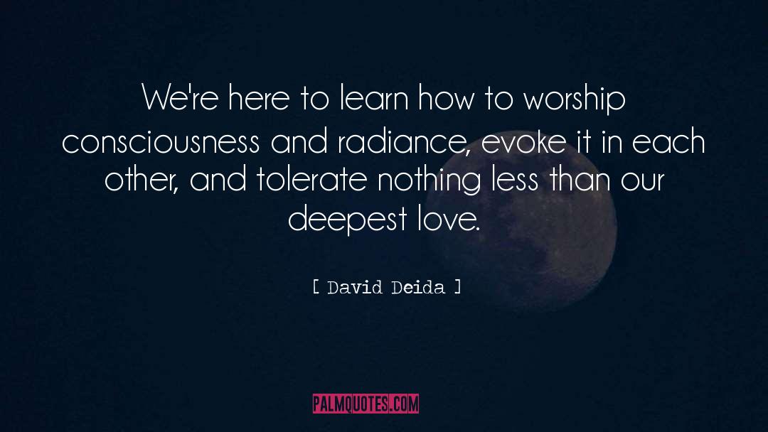 David Deida Quotes: We're here to learn how
