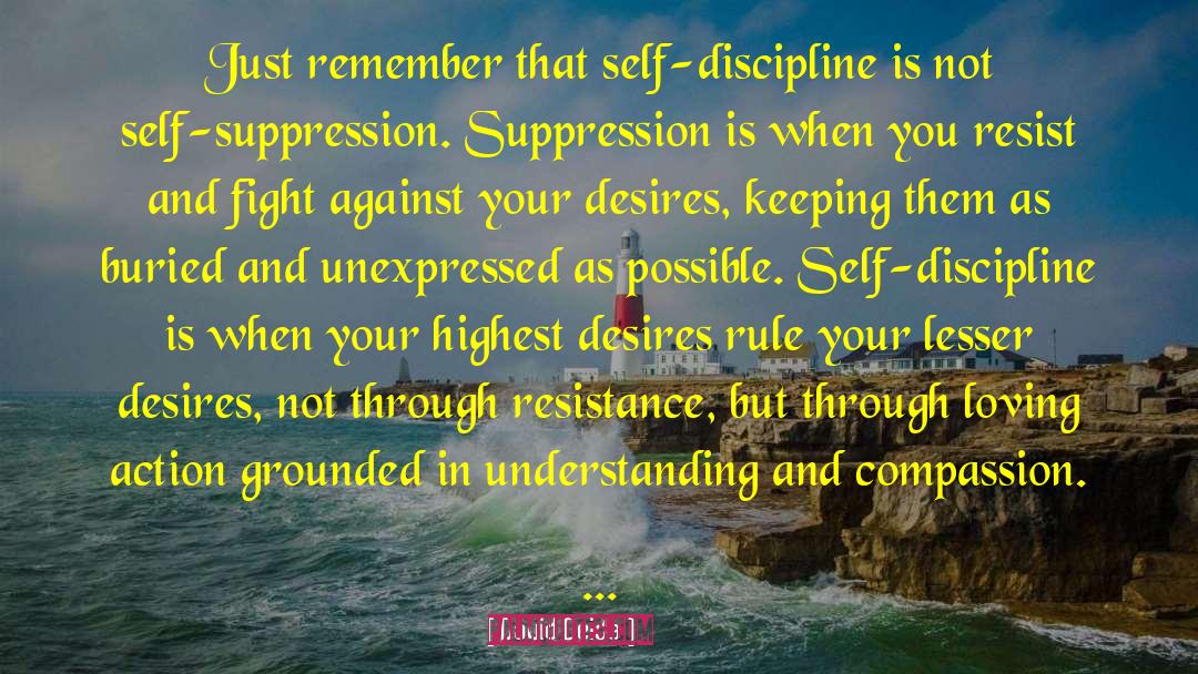 David Deida Quotes: Just remember that self-discipline is