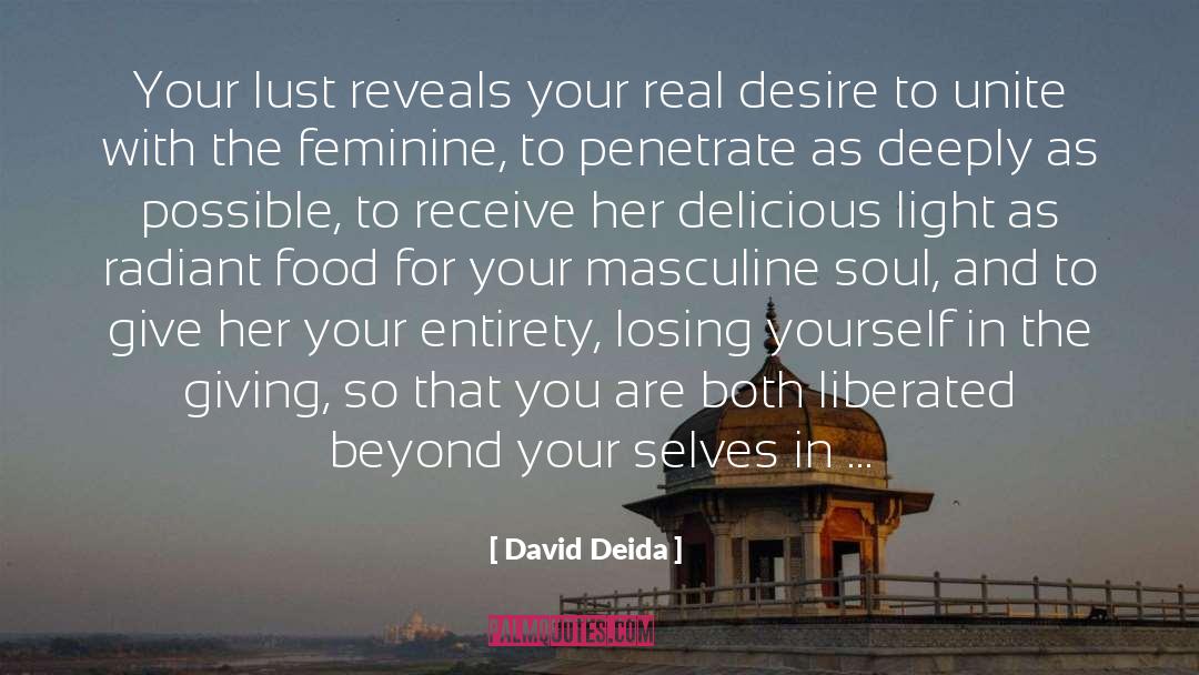 David Deida Quotes: Your lust reveals your real