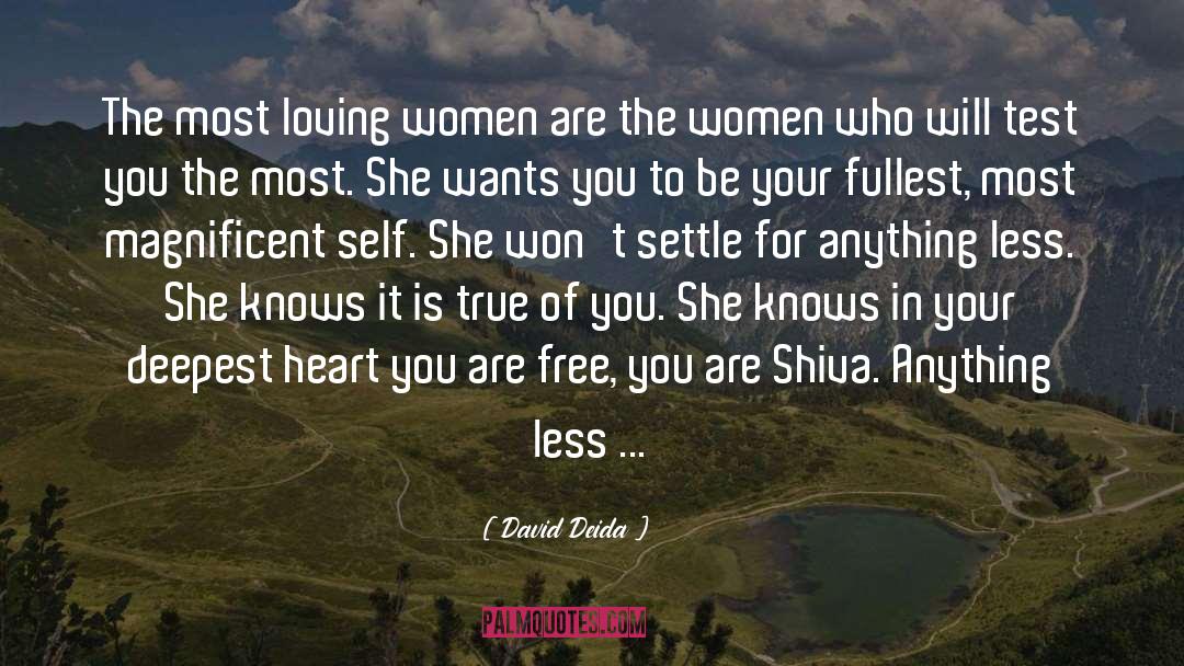 David Deida Quotes: The most loving women are