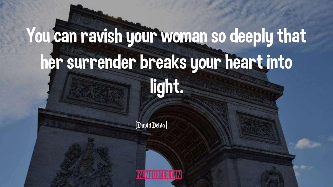 David Deida Quotes: You can ravish your woman