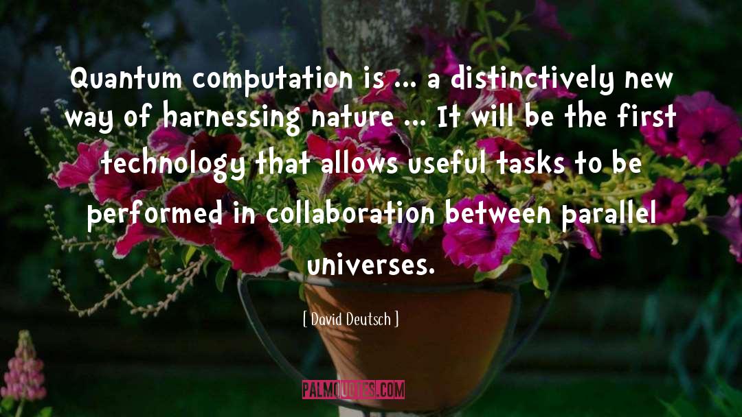 David Deutsch Quotes: Quantum computation is ... a