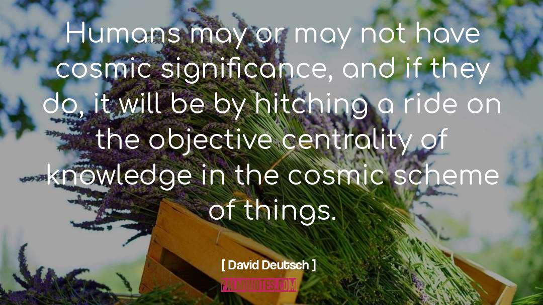David Deutsch Quotes: Humans may or may not