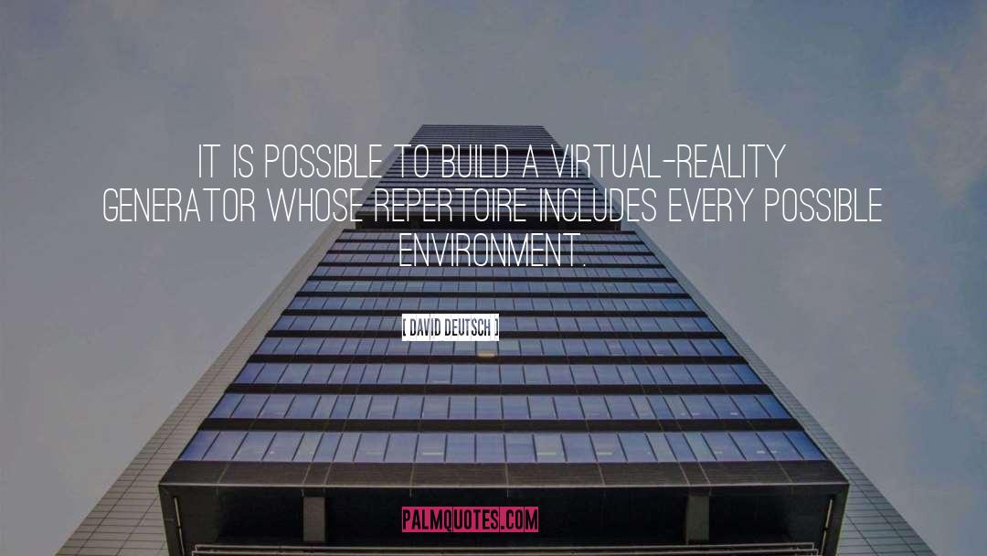 David Deutsch Quotes: It is possible to build