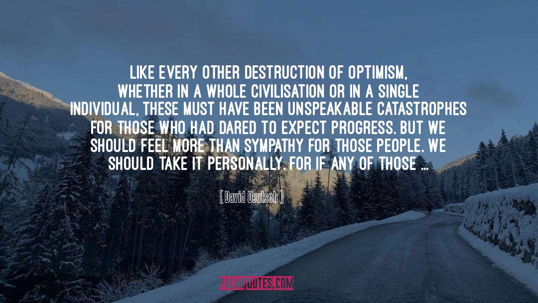 David Deutsch Quotes: Like every other destruction of