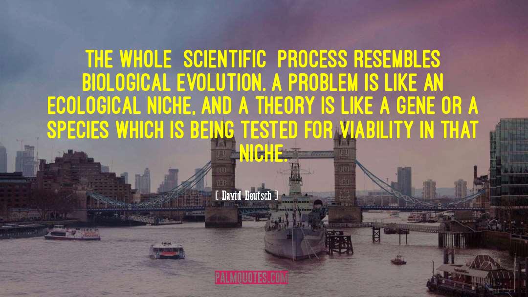 David Deutsch Quotes: The whole [scientific] process resembles