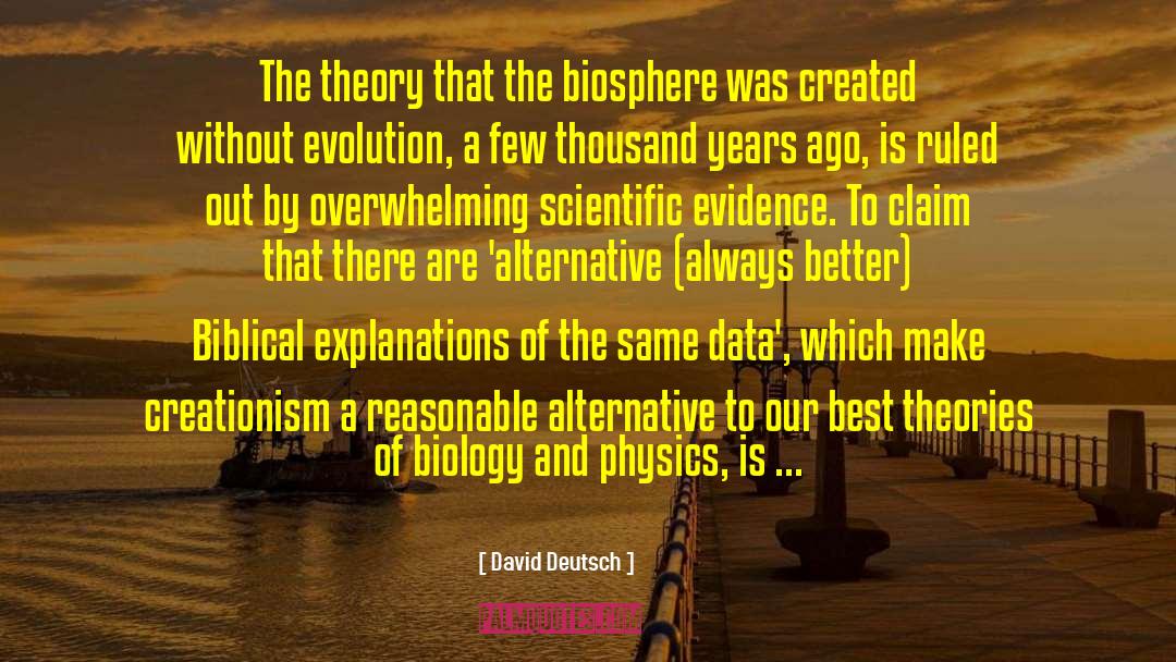 David Deutsch Quotes: The theory that the biosphere