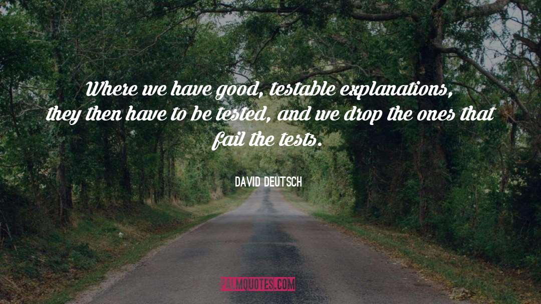 David Deutsch Quotes: Where we have good, testable